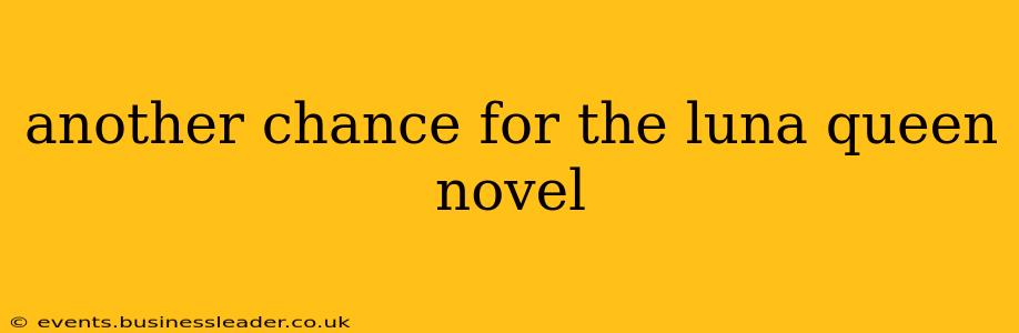 another chance for the luna queen novel