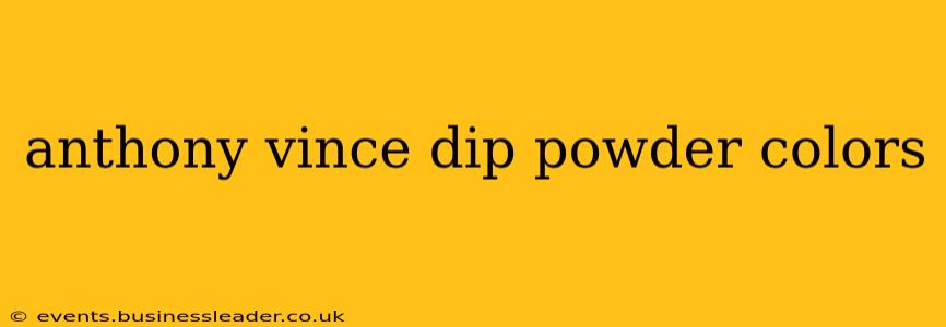 anthony vince dip powder colors