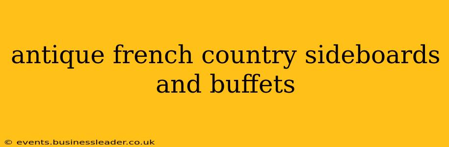 antique french country sideboards and buffets