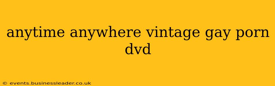 anytime anywhere vintage gay porn dvd