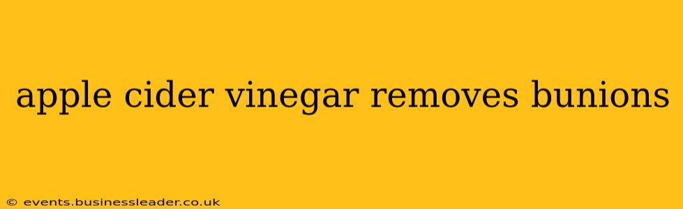 apple cider vinegar removes bunions