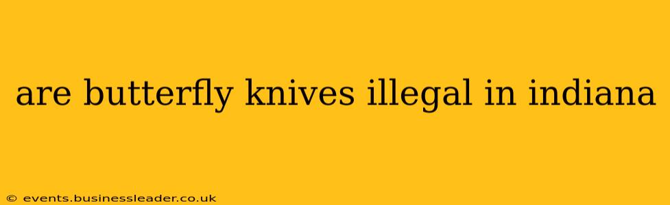 are butterfly knives illegal in indiana