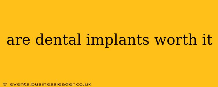 are dental implants worth it