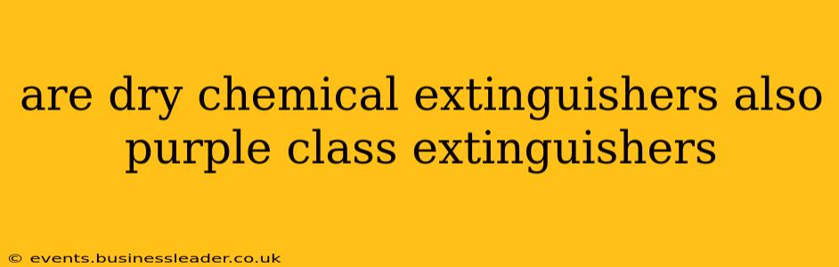 are dry chemical extinguishers also purple class extinguishers