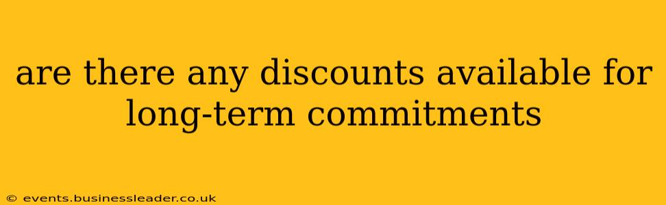 are there any discounts available for long-term commitments