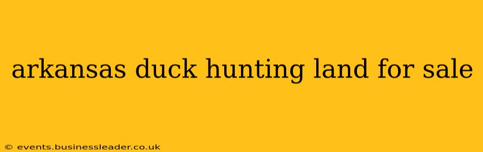 arkansas duck hunting land for sale