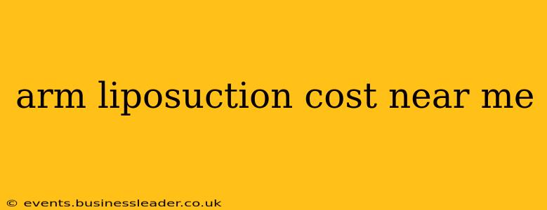 arm liposuction cost near me