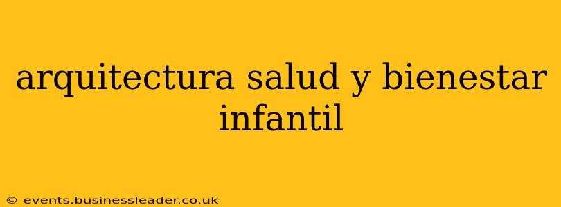 arquitectura salud y bienestar infantil
