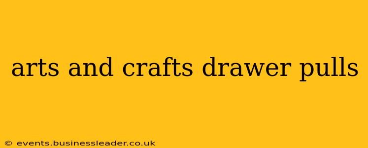 arts and crafts drawer pulls