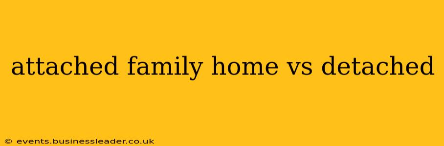 attached family home vs detached
