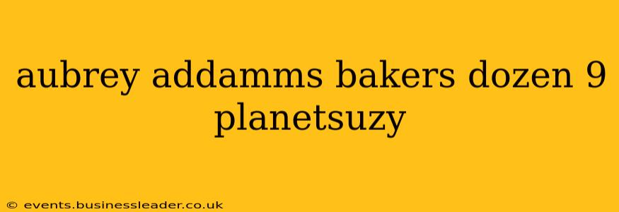 aubrey addamms bakers dozen 9 planetsuzy