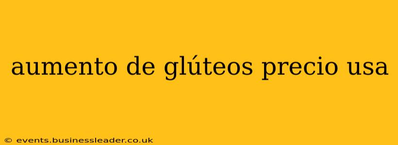 aumento de glúteos precio usa