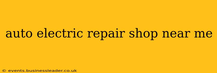 auto electric repair shop near me