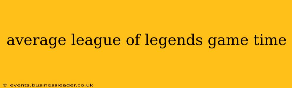 average league of legends game time