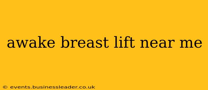 awake breast lift near me