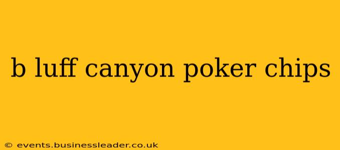 b luff canyon poker chips