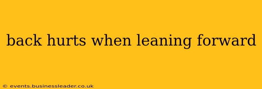 back hurts when leaning forward