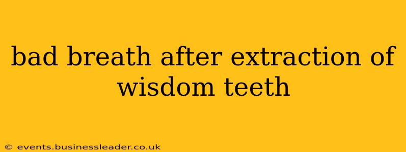 bad breath after extraction of wisdom teeth
