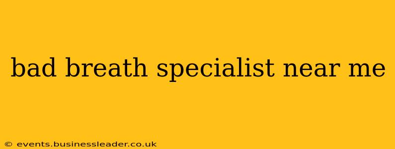bad breath specialist near me