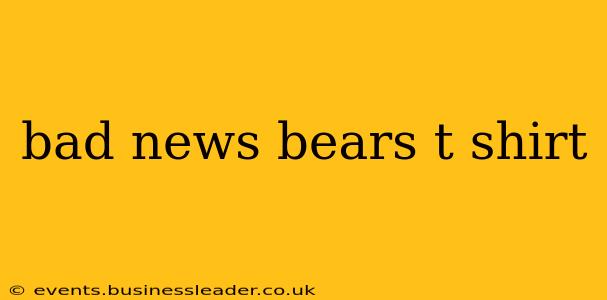 bad news bears t shirt