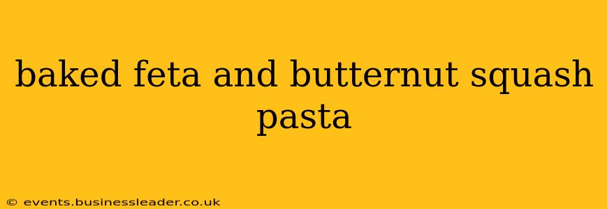 baked feta and butternut squash pasta