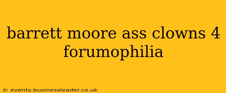 barrett moore ass clowns 4 forumophilia barrett moore ass clowns 4 forumophilia