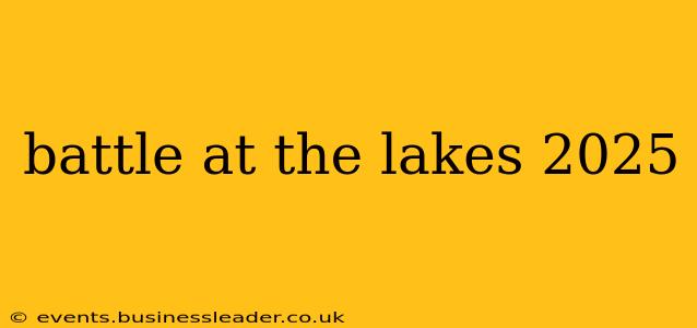 battle at the lakes 2025