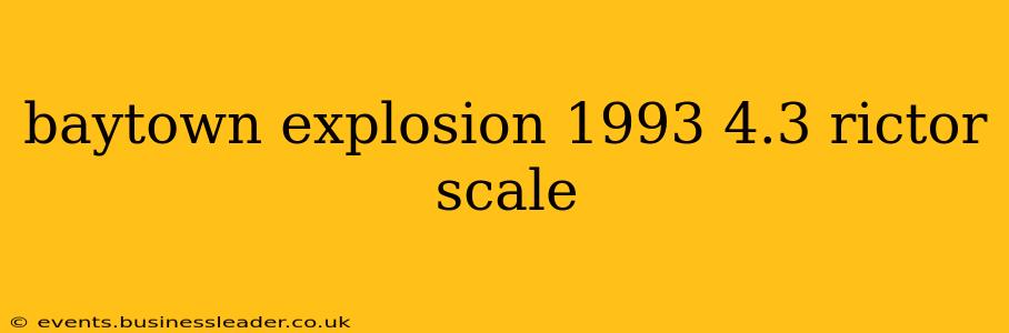 baytown explosion 1993 4.3 rictor scale