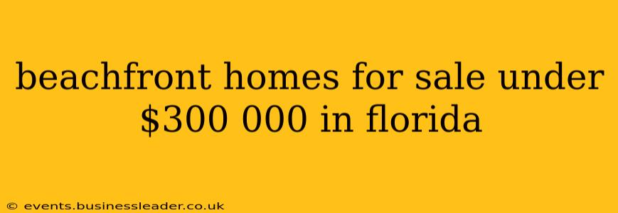 beachfront homes for sale under $300 000 in florida