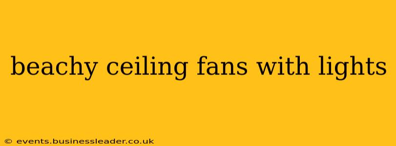 beachy ceiling fans with lights