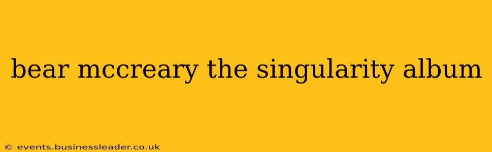bear mccreary the singularity album