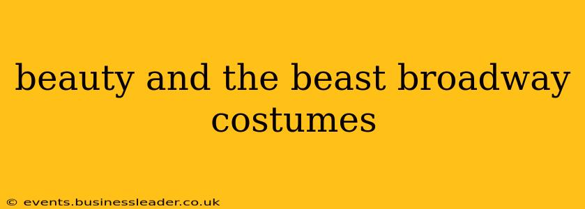 beauty and the beast broadway costumes