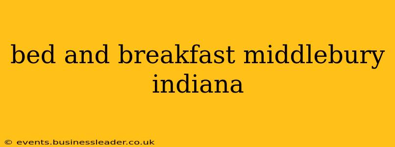 bed and breakfast middlebury indiana