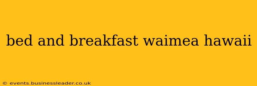 bed and breakfast waimea hawaii