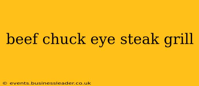 beef chuck eye steak grill