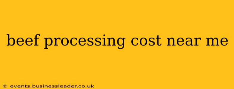 beef processing cost near me