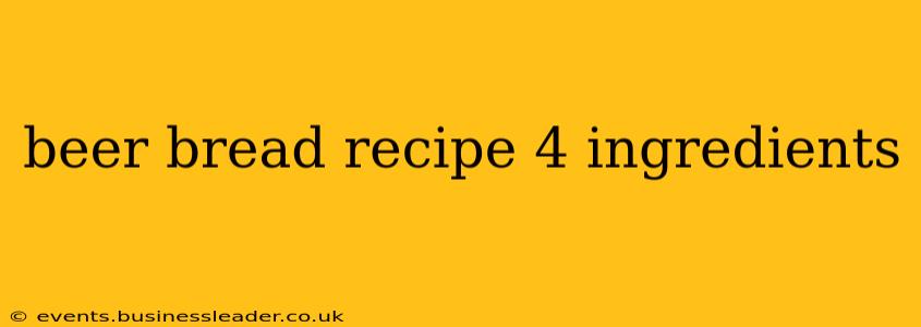 beer bread recipe 4 ingredients
