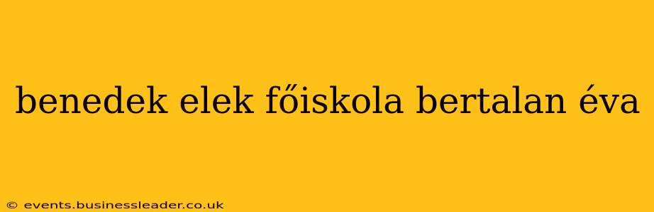benedek elek főiskola bertalan éva