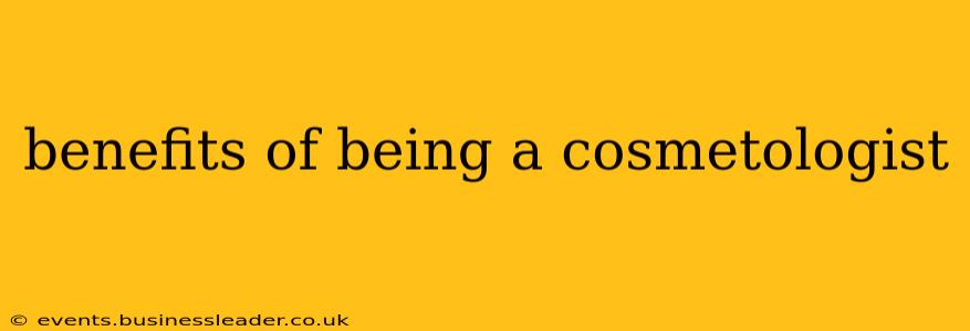 benefits of being a cosmetologist