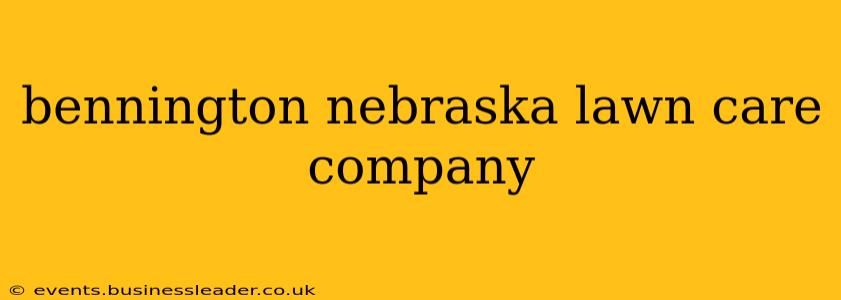 bennington nebraska lawn care company