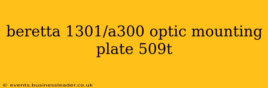 beretta 1301/a300 optic mounting plate 509t