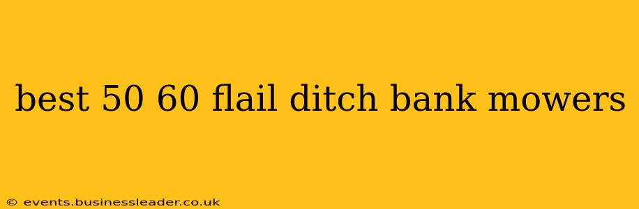 best 50 60 flail ditch bank mowers