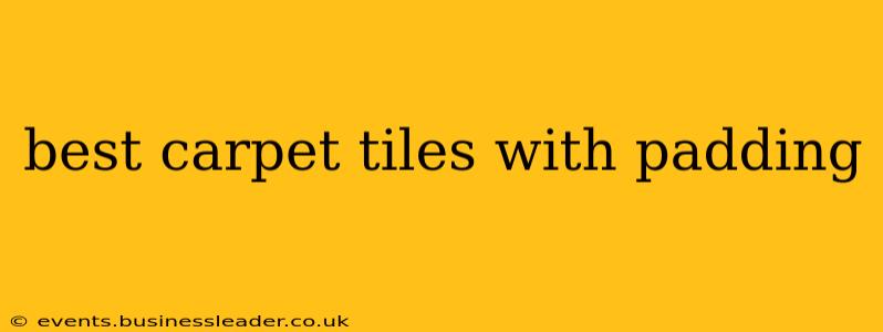 best carpet tiles with padding