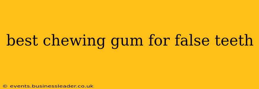 best chewing gum for false teeth