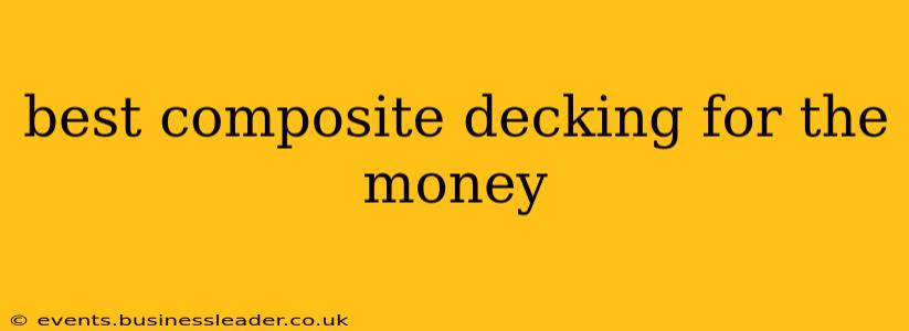 best composite decking for the money