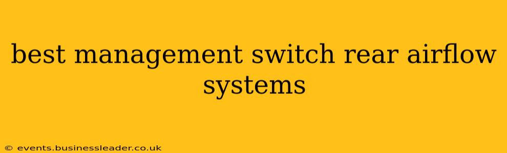 best management switch rear airflow systems