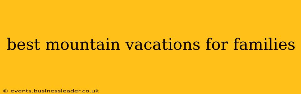 best mountain vacations for families