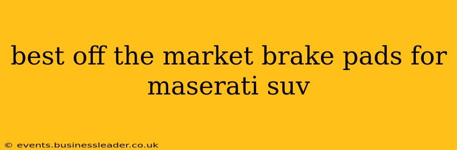 best off the market brake pads for maserati suv