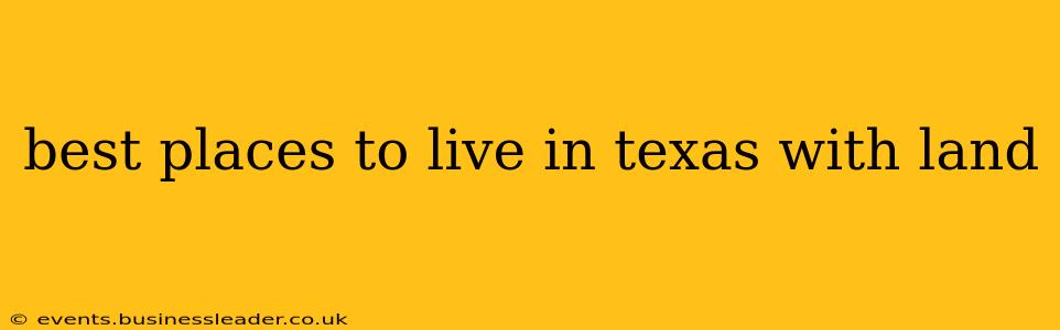 best places to live in texas with land