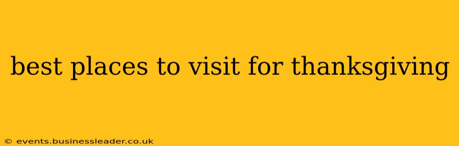 best places to visit for thanksgiving